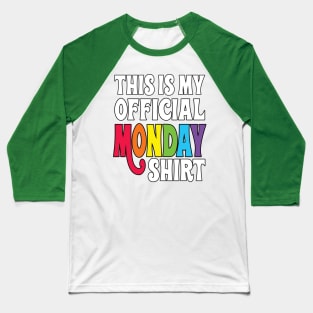 This is my official Monday shirt Baseball T-Shirt